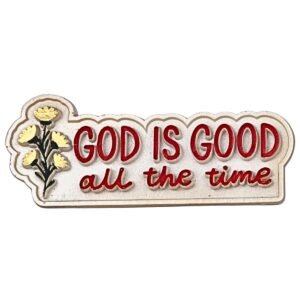 God is good all the time - 1.5" Table Top | Handcrafted Christian Religious Articles