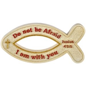 Do not be afraid I am with you Fish - 1.4" Table Top | Handcrafted Christian Religious Articles